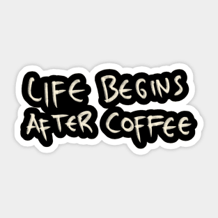 Hand Drawn Life Begins After Coffee Sticker